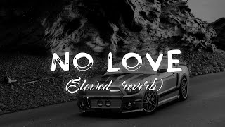 No Love || [ Slowed Reverbed ] || Subh || Official video || slowe1 || #lofi