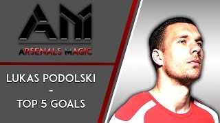 Lukas Podolski - TOP 5 GOALS (Thank you for EVERYTHING)