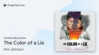 The Color of a Lie by Kim Johnson · Audiobook preview