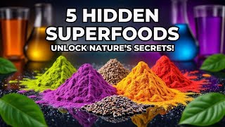 5 Secret Superfoods That Are Transforming Health – And You Don’t Know About Them!