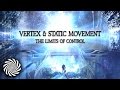 Static Movement and Vertex - The Limits of Control