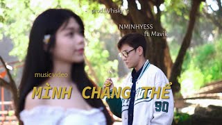 NMINHYESS - Mình Chẳng Thể ft.Mavik (prod.WHISKY) | Official Music Video