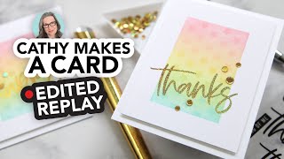 Cathy Makes a Card Live (the Edit!) Using Deco Foil Adhesive Transfers