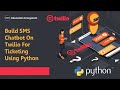 How To Build SMS Chatbot On Twilio For Ticketing Using Python | Learn Python #pythonprogramming