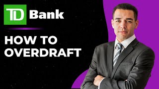 How To Overdraft At TD Bank