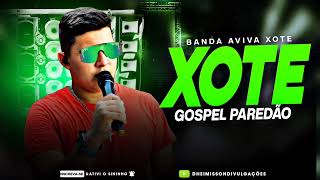 SELEÇÃO XOTE GOSPEL PRA PAREDÃO| BANDA AVIVA XOTE