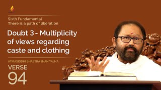 Verse 94 -Doubt 3- Multiplicity of views regarding caste and clothing| Atmasiddhi Shastra Jnan Yajna