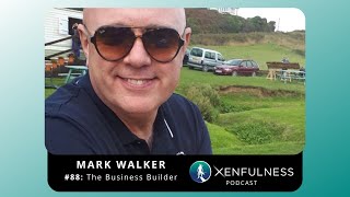 #88: The Business Builder | Mark Walker