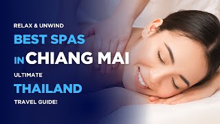 Relax & Unwind: Best Spas in Chiang Mai | Ultimate Thailand Travel Guide! 🌿💆♂️✨