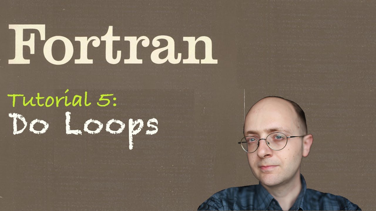 Fortran Tuto 5 Do Loops Youtube