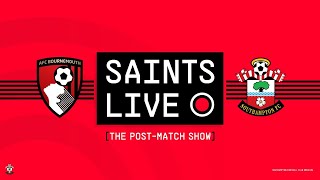 SAINTS LIVE: The Post-Match Show | Bournemouth vs Southampton