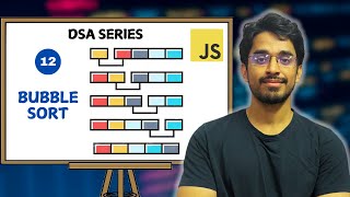 Bubble Sort Explained with Implementation | Sorting Algorithms | DSA Series in JavaScript
