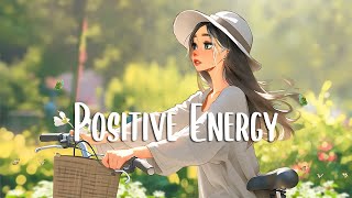 Positive Vibes Music 🍂 Chill morning songs to start your day ~ English songs chi