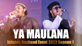 YA MAULANA || Mazharul Islam & Mahmud Huzaifa || Islamic Nasheed Event 2022 || Season 1
