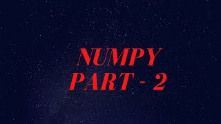 Python Numpy tutorial | Numpy tutorials for begineers | Numpy array | Part 2