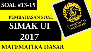 Pembahasan Soal SIMAK UI 2017 Matematika Dasar | Nomor 13-15 [Part 4/4]