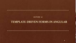 Lecture 16: Template Driven forms in Angular
