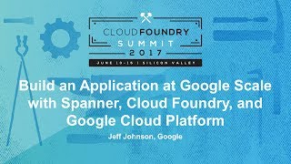 Build an Application at Google Scale with Spanner, Cloud Foundry, and Google Cloud Platform