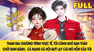 FULL | THAM GIA CHƯƠNG TRÌNH THỰC TẾ TÔI CÙNG NHỎ BẠN THÂN CHỬI TUNG TRỜI KHIẾN CẢ CỘNG ĐỒNG QUAY XE