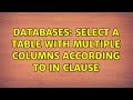 Databases: Select a table with multiple columns according to IN clause (2 Solutions!!)