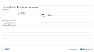 Hitunglah nilai limit fungsi trigonometri berikut: lim x-\u003e0 sin x/3x