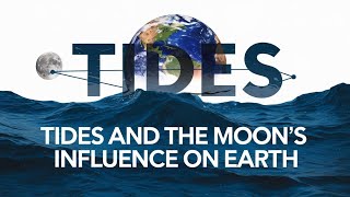 Tides and the Moon's Influence on Earth चंद्रमा और पृथ्वी पर ज्वार का प्रभाव