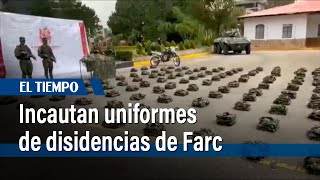 Se incautaron uniformes militares de las disidencias de las Farc | El Tiempo