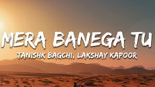 Mera Banega Tu - (Lyrics) | Liger | Vijay Deverakonda, Ananya Panday |Tanishk, Kunaal, Lakshay