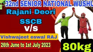 32nd senior national wushu 80 kg Rajani Deori (Red) SSCB V/s Vishwajeet eswal RAJ  (Blue)