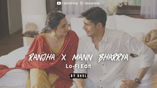 Ranjha x Mann Bharrya | Shershaan | Lo-Fi | By dhvl