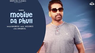 Motiye Da Phull (Full Song) | Maqbool | New Punjabi Song 2021 | Hit Punjabi Tracks