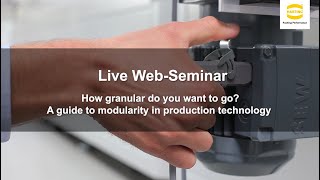 Live web seminar - How granular do you want to go? A Guide to Modularity in Production Technology