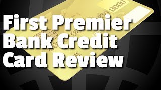 First Premier Bank Credit Card Review