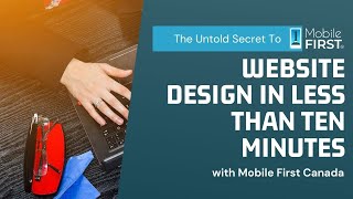 The Untold Secret to Mobile First website Design in Less Than Ten Minutes with Mobile First Canada