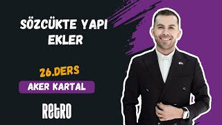 26) Sözcükte Yapı | Ekler | Aker KARTAL - 2025