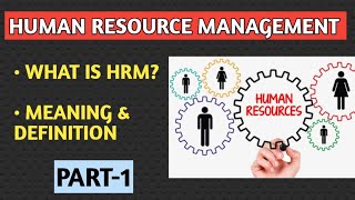 What is HRM, Meaning & Definition // PART 1