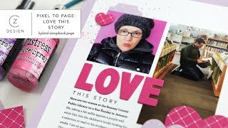 Pixel To Page: Love This Story Hybrid Scrapbook Page