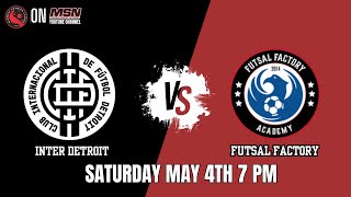 MSN presents Inter Detroit vs FUTSAL FACTORY || MIDWEST PREMIER LEAGUE