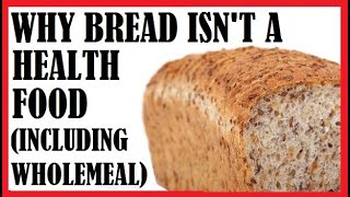 Why Bread Isn't A Health Food (Including Wholemeal)