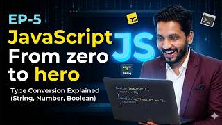 JavaScript Type Conversion Tutorial 2026 Hindi | String, Number, Boolean Explained | JS EP5