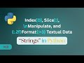 Mastering Strings in Python: Concatenation, Indexing, and Formatting Simplified