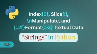 Mastering Strings in Python: Concatenation, Indexing, and Formatting Simplified