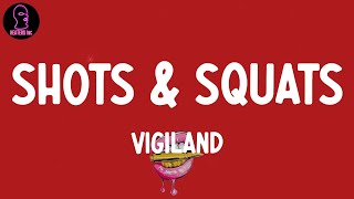 Vigiland - Shots \u0026 Squats (lyrics)