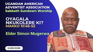 Oyagala nkukolere ki? | Elder Simon Mugerwa