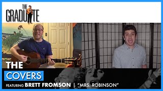 "MRS. ROBINSON" (THE GRADUATE) COVER - SPECIAL GUEST, BRETT FROMSON