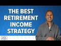 The Best Retirement Income Plan? 2 Strategies to Consider