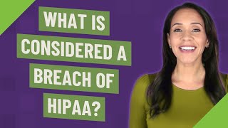 What is considered a breach of Hipaa?