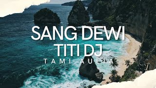 SANG DEWI - TITI DJ COVER BY TAMI AULIA(LYRIC)