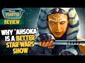 WHY AHSOKA IS A 'BETTER' STAR WARS SHOW! AHSOKA REVIEW | Double Toasted