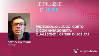 Protocollo lungo, corto o con antagonista: quali sono i criteri di scelta?